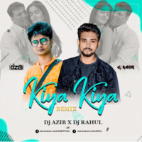 Kiya Kiya (Remix) - DJ Rahul X DJ Azib by DJ Azib
