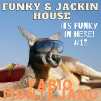 Its Funky In Here! #13 /Funky -Jackin House Mix by Fabio Montejano