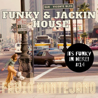 Its Funky In Here! #14 /Funky -Jackin House Mix by Fabio Montejano