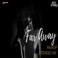Far Away Mashup Extended _ Aftermorning _ Aaj Bhi Remix by thisndj-official