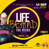 LIFE BEHIND THE DECKS (EPISODE 10) MIXED By Reez_ZA by Reez_ZA