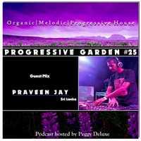 Progressive Garden #25 | Guest-Mix by PRAVEEN JAY (Sri Lanka) by Peggy Deluxe