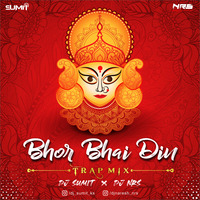 Bhor Bhai Din (Trap Mix) DJ SUMIT x DJ NRS | 2020 by DJ NRS