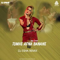 Tumhe Apna Banane Ka - DJ Esha [JAMEEL KHAN] by Jameel Khan