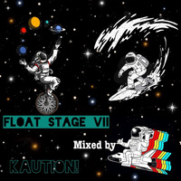 FLOAT STAGE VII (Live Recording) by KAUTION!