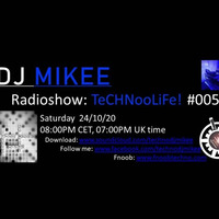 TeCHNooLiFe! #005 24-10-20 by Dj Mikee