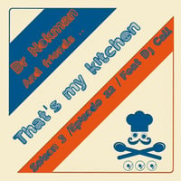 That's my kitchen &gt;Ep 22 feat Dj Call &amp; Dr Nokman by Ptr&Stvn