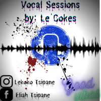 Vocal Sessions by Le'Cokes by Lekoko Tsipane