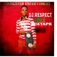 DJ Respect _Abule mixtape by Youngster James Rspt