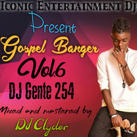 DJ GENTE 254-GOSPEL BANGER VOL 6 by DJ GENTE