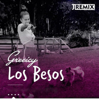 Mix Los Besos - Greeicy ( Favorito, Que Mal Te Fue, Dja Dja, Relacion, Pa Romperla ) by JRemix DVJ