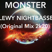 MONSTER-LEWY NIGHTBASSE (Origina Klubb  Mix 2k20) by LEWY NIGHTBASSE