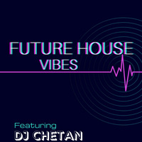 Audio Podcast. 14 Future House Vibes DJ Chetan by DJ ChetanOfficial