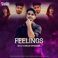 Feelings-Sumit Goswami Remix DVJ Varun Smoker by Dvj Varun Smoker