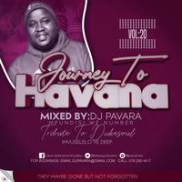 Journey to Havana Vol 20 mix by Mfundisi we Number (Tribute to Dukesoul) by Calvin Pavara Dhludhlu