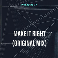 Make It Right (Original Vocal Mix) by Cheezy KB SA