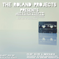 The Roland Projects Present A Mixtape By Blacktee Kings (Guest Mix)  #TheDeeperWeGo 64 by ROLAND PROJECTS PODCAST