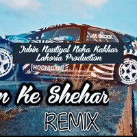 Taaron Ke Shehar- Neha Kakkar Remix Lahoria Production by Music Lahoria Production