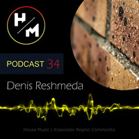 Denis Reshmeda - HM Podcast 34 by HM | KRD Region Community