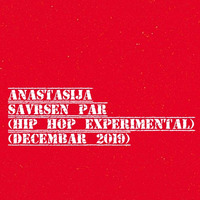 Anastasija - Savrsen par (Hip hop experimental) (Decembar 2019) by Sanel