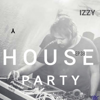 House Party EP 38 by DJ IZZY