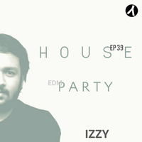House Party  EP 39 by DJ IZZY