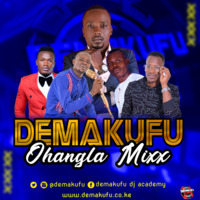 DEMAKUFU OHANGLA MIXX by Dj Demakufu