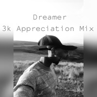 Dreamer - 3k Appreciation mix by Dreamer