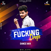 THIS IS Fucking drops by  DJ Ajith