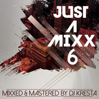 DJ KRESTA JUST A MIXX 6 by Deejay Kresta