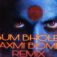 BUM BHOLE (LAXMI BOMB)REMIX-DJAVEE by Dj Avee