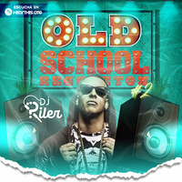 Old School Reggaeton #2 •R I L E R• by DJ RILER