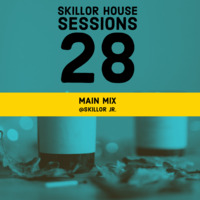 Skillor House Sessions 28 - Main Mix By Skillor Jr by Skillor House Sessions