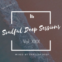 Soulful Deep Sessions Vol.XXIX Mixed by Shadioh Deep by Shadioh Deep