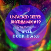Unpacked Deeper Rhythm Mix #19 With Deep Bars (Deep House Mix) by Unpacked Soundsystem