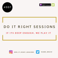 Do It Right Sessions - #007 Mixed by LeboBrave (Klerksdorp) by Do It Right Sessions