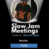 Slow Jam Meetings - 30th Meeting [Throwback Edition - Mixed By FSD] by FSD