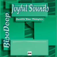 BisoDeep - Joyful Sounds (Humble Your Thoughts) by BisoDeep