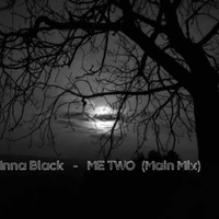 Inna Black - Me Two (Main Mix) by Inna●Black