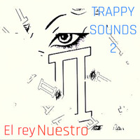 TRAPPY SOUNDS 2 by El rey Nuestro