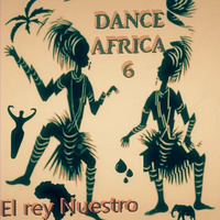 DANCE AFRICA 6 by El rey Nuestro