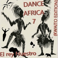 El rey NUESTRO - DANCE AFRICA 7(KWAITO EDITION). by El rey Nuestro