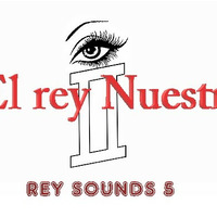 El rey NUESTRO - REY SOUNDS 5 by El rey Nuestro