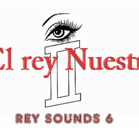 El rey NUESTRO - REY SOUNDS 6 by El rey Nuestro