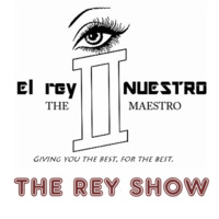 El rey NUESTRO - THE REY SHOW E09 by El rey NUESTRO by El rey Nuestro