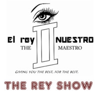 El rey NUESTRO - THE REY SHOW E08 by El rey NUESTRO by El rey Nuestro