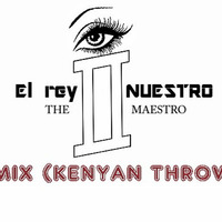 El rey NUESTRO - REY MIX (KENYAN THROWBACK) #14 by El rey Nuestro