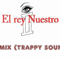 El rey NUESTRO - REY MIX (TRAPPY SOUNDS 5) #12 by El rey Nuestro