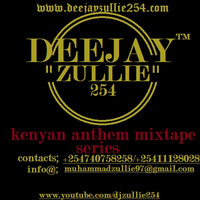!!!Dj Zullie 254 presents the new kenyan anthems mixtape series_season 1 by dj zullie 254