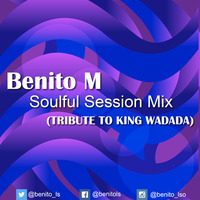 Soulful Session Mix (Tribute To King Wadada) by Benito M